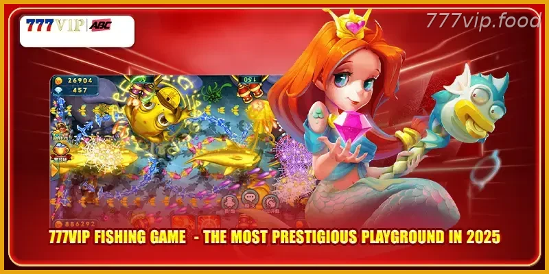 777VIP Fish Shooting Casino Games with Real Action – The most prestigious playground in 2026