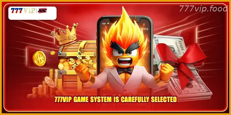 777VIP game system is carefully selected