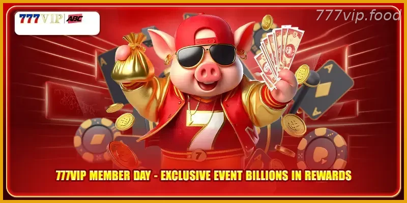 777VIP Member Day Exclusive Event Billions In Rewards