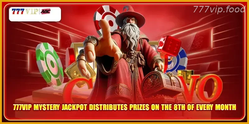 777VIP mystery Jackpot with Real Action distributes prizes on the 8th of every month