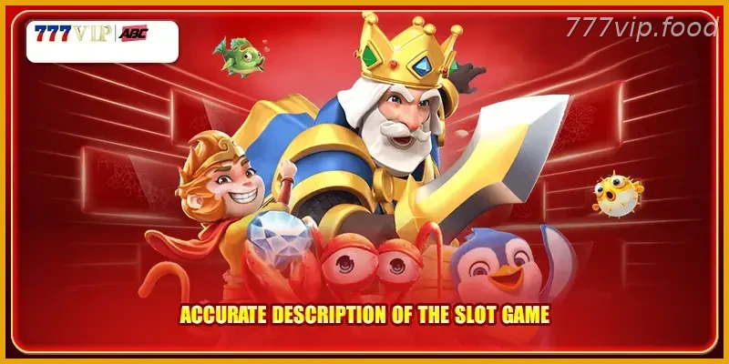 Accurate description of the slot game
