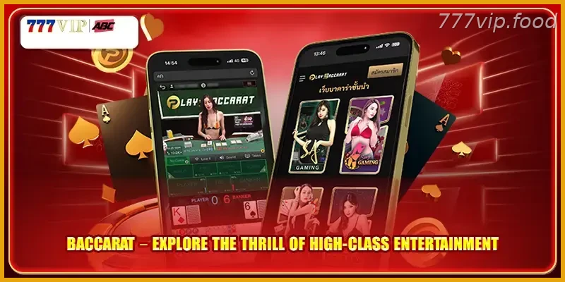 Baccarat Explore The Thrill of High Class Entertainment