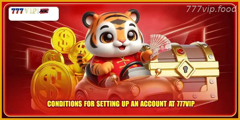 Conditions for setting up an account at 777VIP