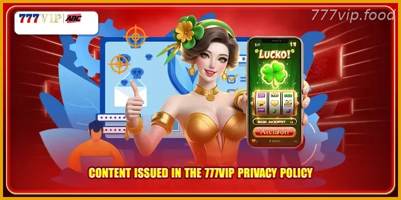 Content issued in the Casino APK Tip: 777VIP Privacy Policy