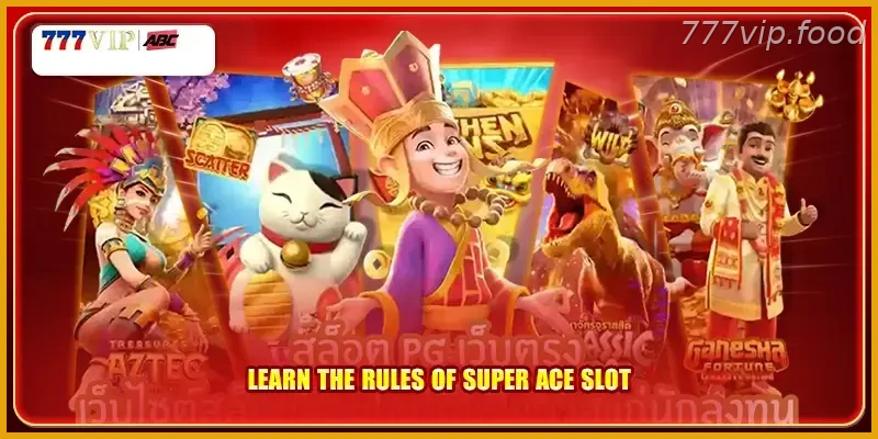 Learn the rules of Super Ace Hot Slots with Real Action