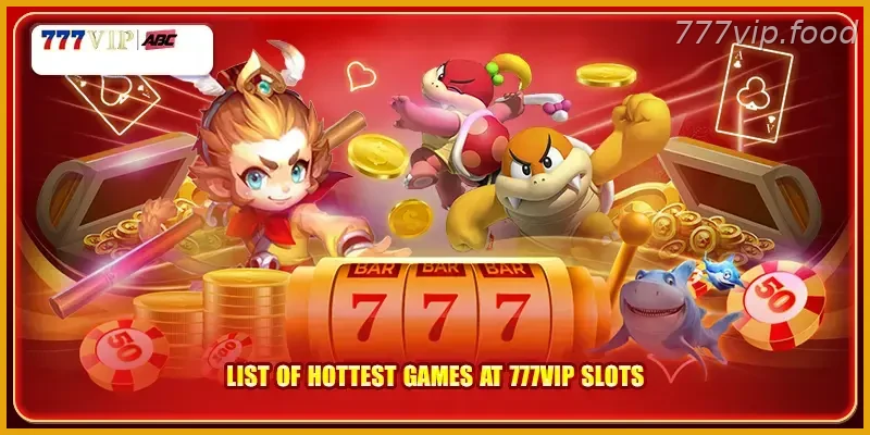 List of hottest games at PH Player Guide: 777VIP slots