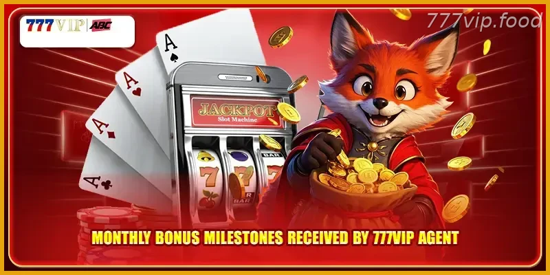 Monthly bonus milestones received by 777VIP Affiliate Agent for PH Players