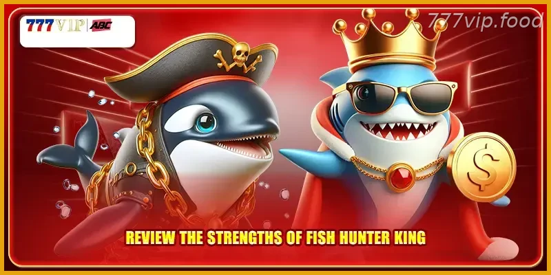 Review the strengths of Fish Shooting Hunter King with Real Action
