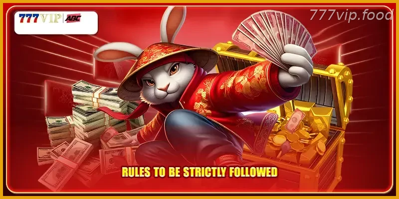 Rules to be strictly followed