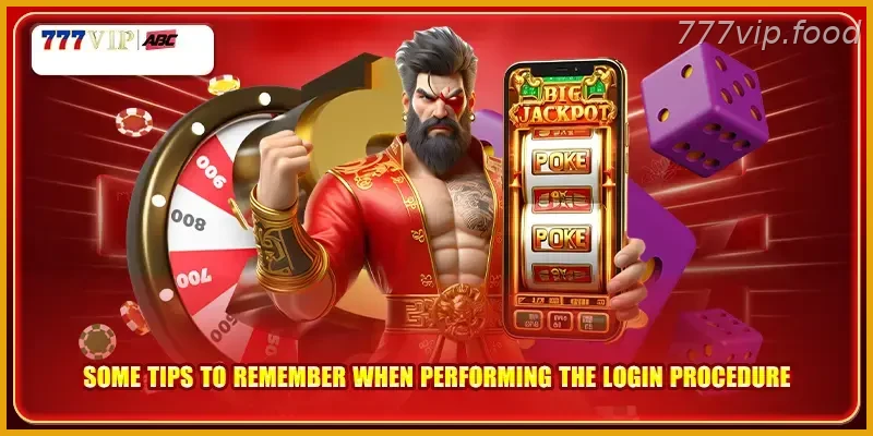 Some tips to remember when performing the login procedure