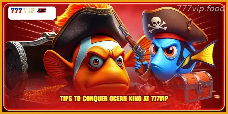 Tips to conquer PH Player Guide: Ocean King at 777VIP