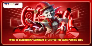 What Is Blackjack Summary Of 3 Effective Game Playing Tips